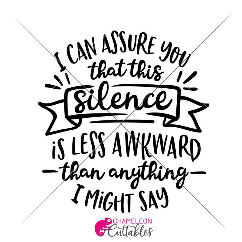 I Can Assure You That This Silence Is Less Awkward Than Anything I Might Say Svg Png Dxf Eps Svg Dxf Png Cutting File