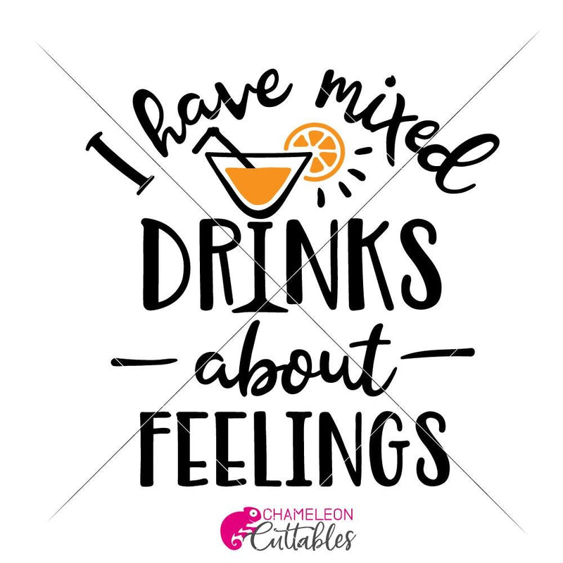 I Have Mixed Drinks About Feelings Svg Png Dxf Eps Svg Dxf Png Cutting File