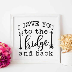 I Love You To The Fridge And Back Svg Png Dxf Eps Svg Dxf Png Cutting File
