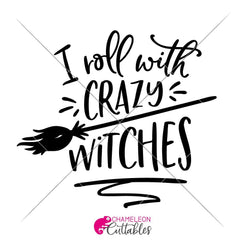 I Roll With Crazy Witches Svg Png Dxf Eps Svg Dxf Png Cutting File