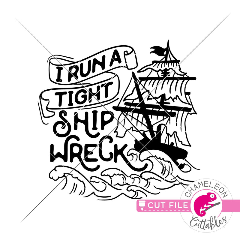 I run a tight shipwreck funny pirate ship shirt svg png dxf eps jpeg SVG DXF PNG Cutting File