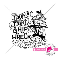 I run a tight shipwreck funny pirate ship shirt svg png dxf eps jpeg SVG DXF PNG Cutting File