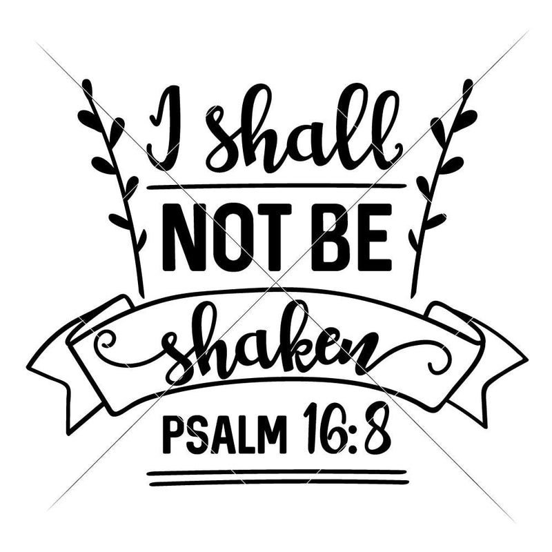 I Shall Not Be Shaken Svg Png Dxf Eps Svg Dxf Png Cutting File