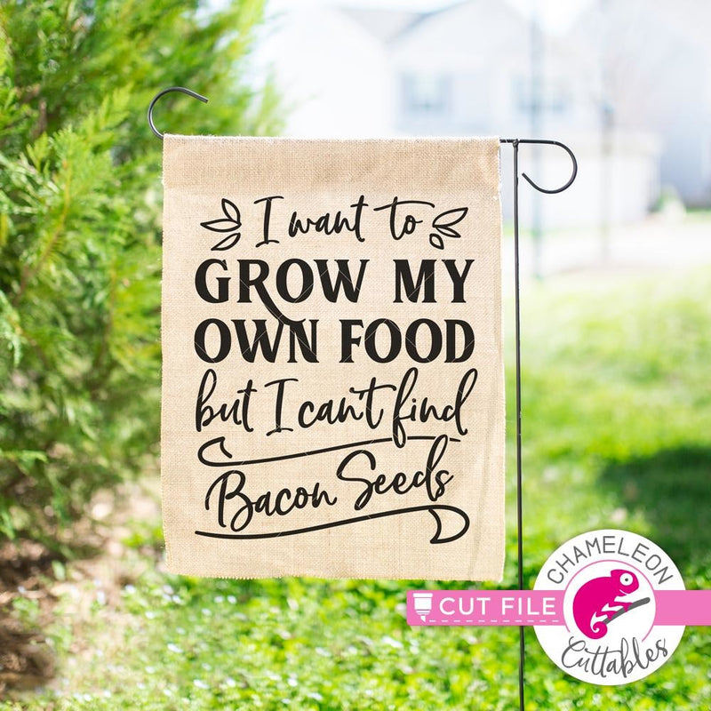I want to grow my own food funny bacon svg png dxf eps SVG DXF PNG Cutting File