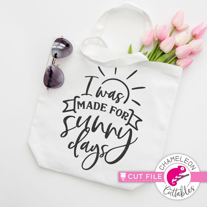 I was made for sunny days svg png dxf eps SVG DXF PNG Cutting File