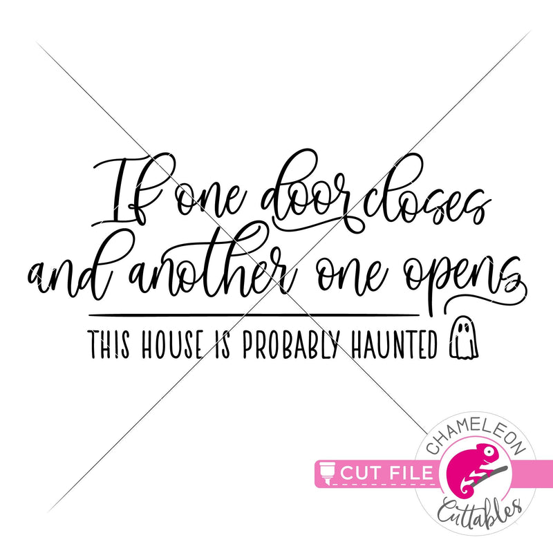If one door opens and another one closes this house is probably haunted svg png dxf eps jpeg SVG DXF PNG Cutting File