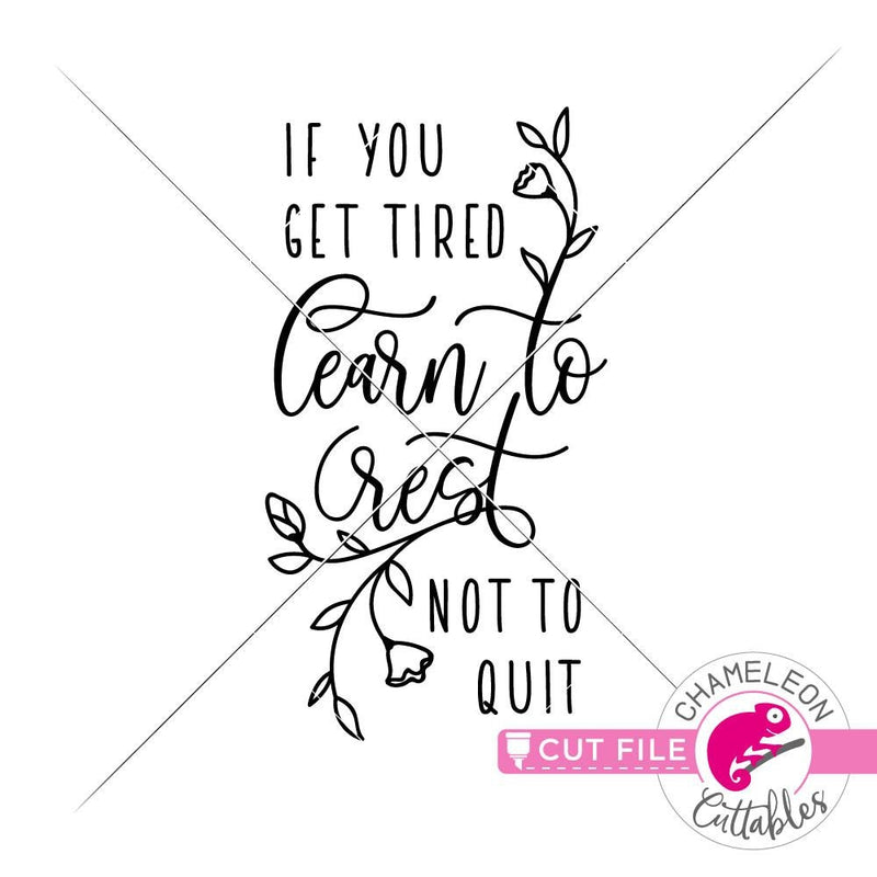 If you get tired learn to rest not to quit svg png dxf eps jpeg SVG DXF PNG Cutting File