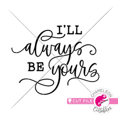 Ill always be yours Valentines day svg png dxf eps jpeg SVG DXF PNG Cutting File