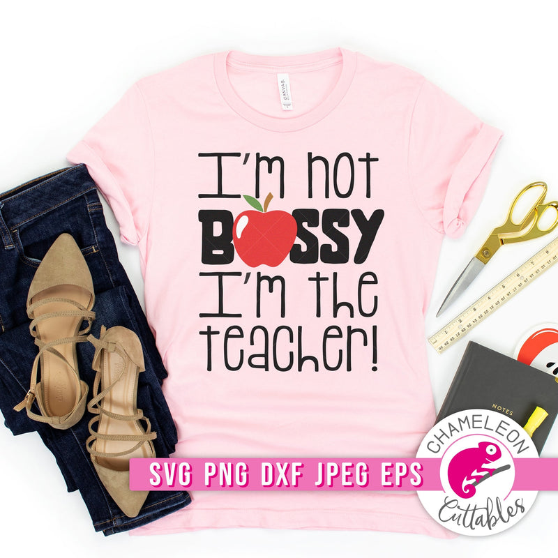 I’m not bossy I’m the teacher svg png dxf eps jpeg SVG DXF PNG Cutting File