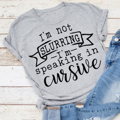 Im Not Slurring Im Speaking In Cursive Svg Png Dxf Eps Svg Dxf Png Cutting File