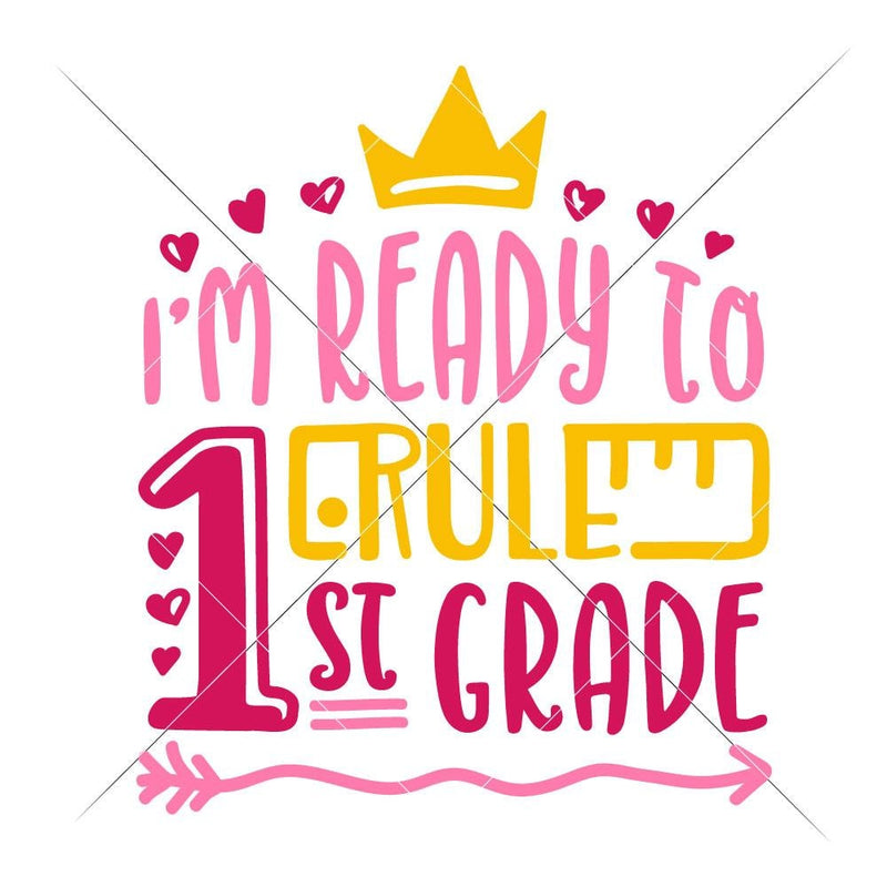 Im Ready To Rule First Grade Girl Svg Png Dxf Eps Svg Dxf Png Cutting File