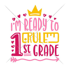 Im Ready To Rule First Grade Girl Svg Png Dxf Eps Svg Dxf Png Cutting File