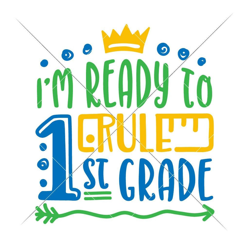 Im Ready To Rule First Grade Svg Png Dxf Eps Svg Dxf Png Cutting File