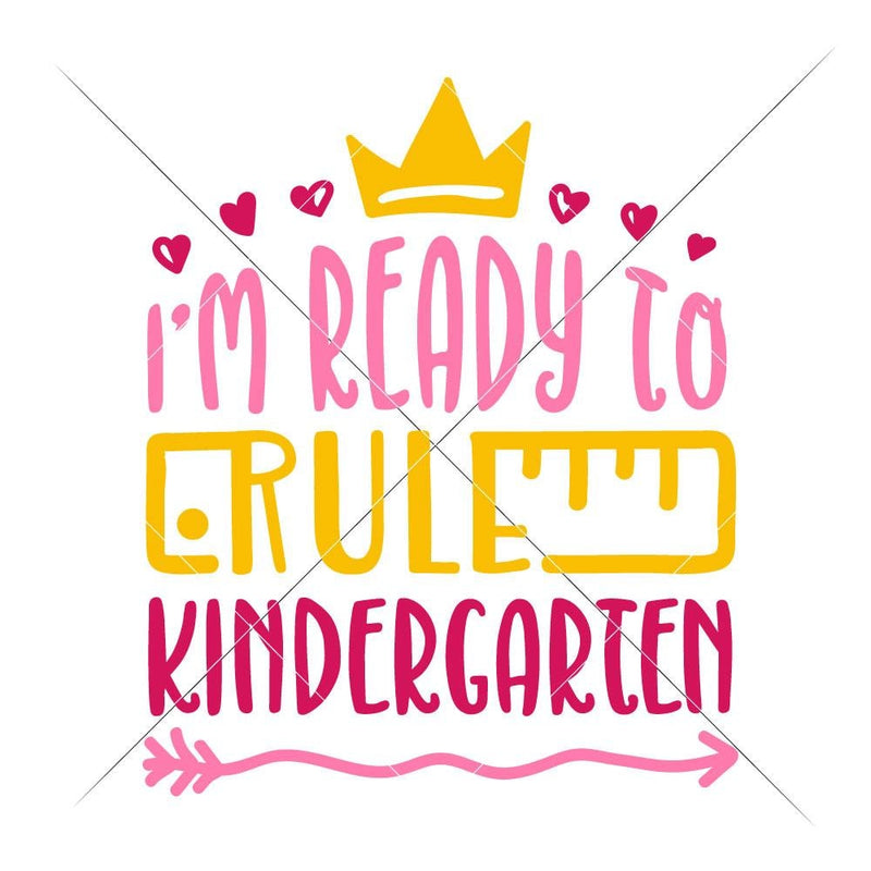 Im Ready To Rule Kindergarten Girl Svg Png Dxf Eps Svg Dxf Png Cutting File