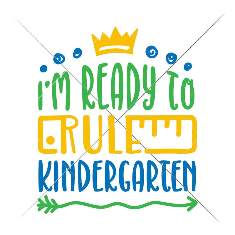 Im Ready To Rule Kindergarten Svg Png Dxf Eps Svg Dxf Png Cutting File
