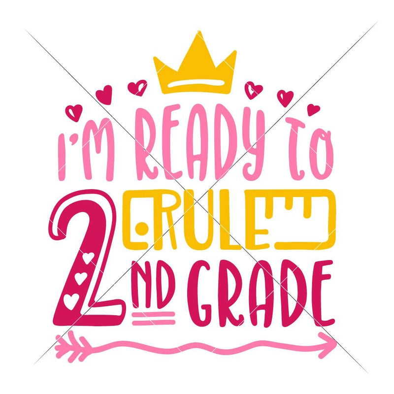 Im Ready To Rule Second Grade Girl Svg Png Dxf Eps Svg Dxf Png Cutting File
