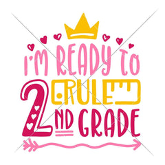 Im Ready To Rule Second Grade Girl Svg Png Dxf Eps Svg Dxf Png Cutting File