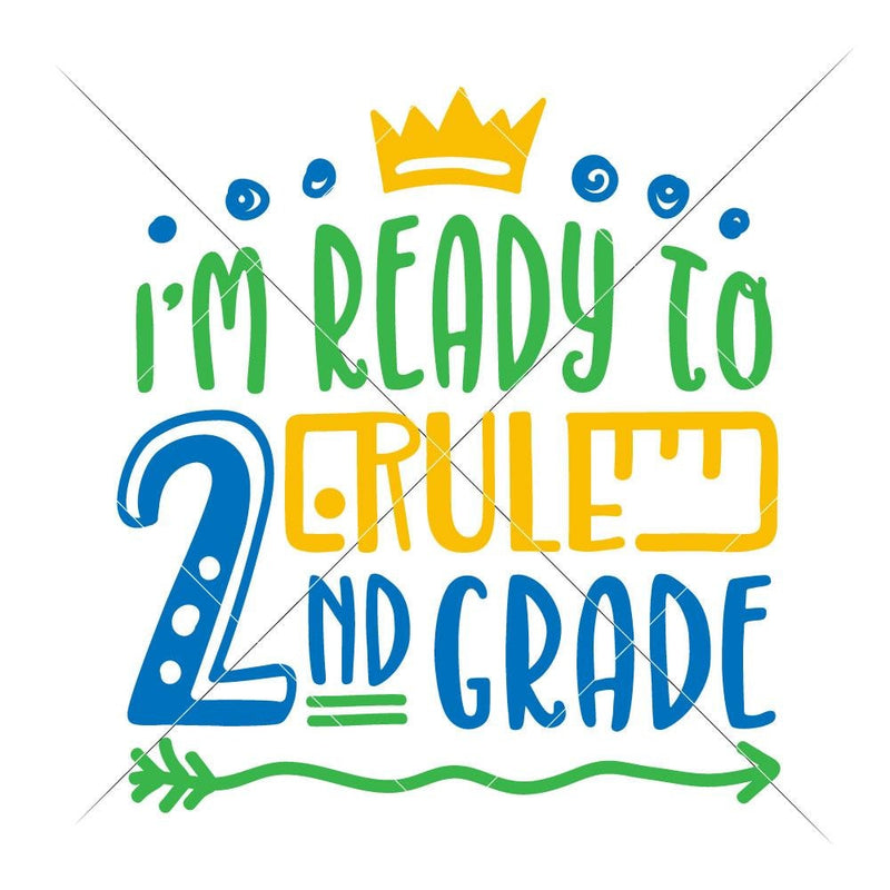Im Ready To Rule Second Grade Svg Png Dxf Eps Svg Dxf Png Cutting File