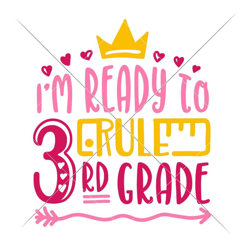 Im Ready To Rule Third Grade Girl Svg Png Dxf Eps Svg Dxf Png Cutting File