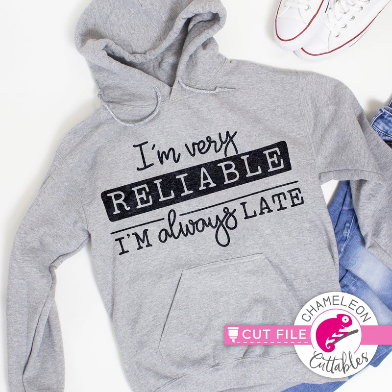 Im very reliable Im always late funny svg png dxf eps jpeg SVG DXF PNG Cutting File