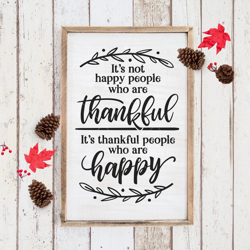 Its Not Happy People Who Are Thankful Svg Png Dxf Eps Svg Dxf Png Cutting File