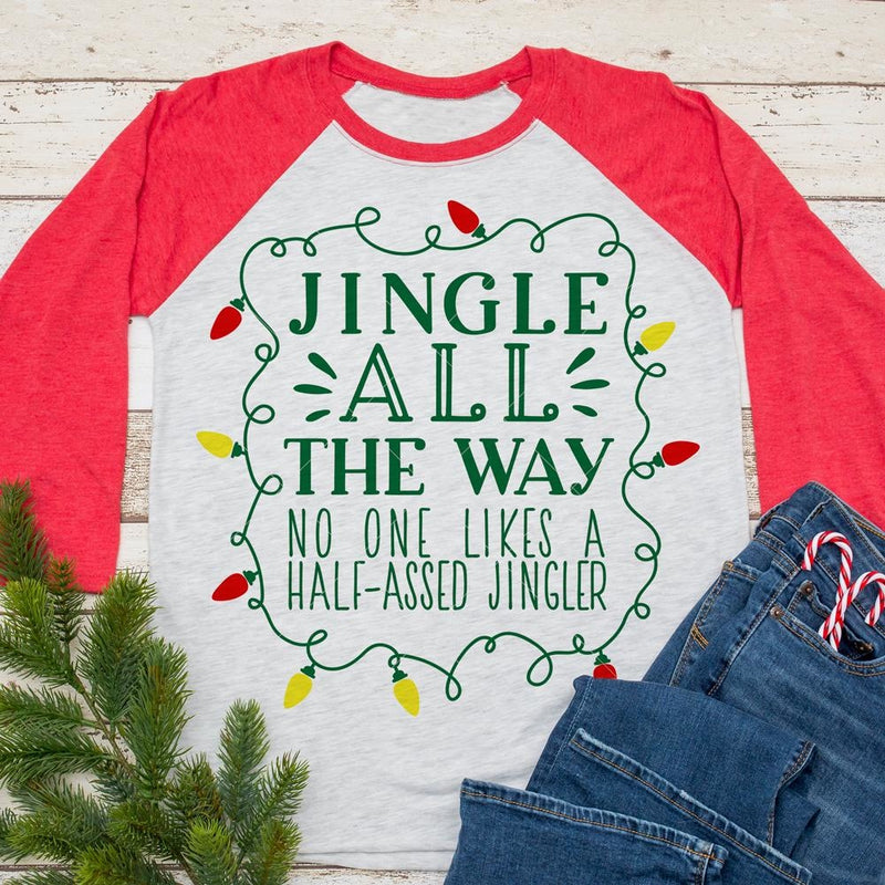 Jingle all the way no one likes a half-assed jingler svg png dxf eps SVG DXF PNG Cutting File
