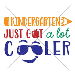 Kindergarten Just Got A Lot Cooler Svg Png Dxf Eps Svg Dxf Png Cutting File