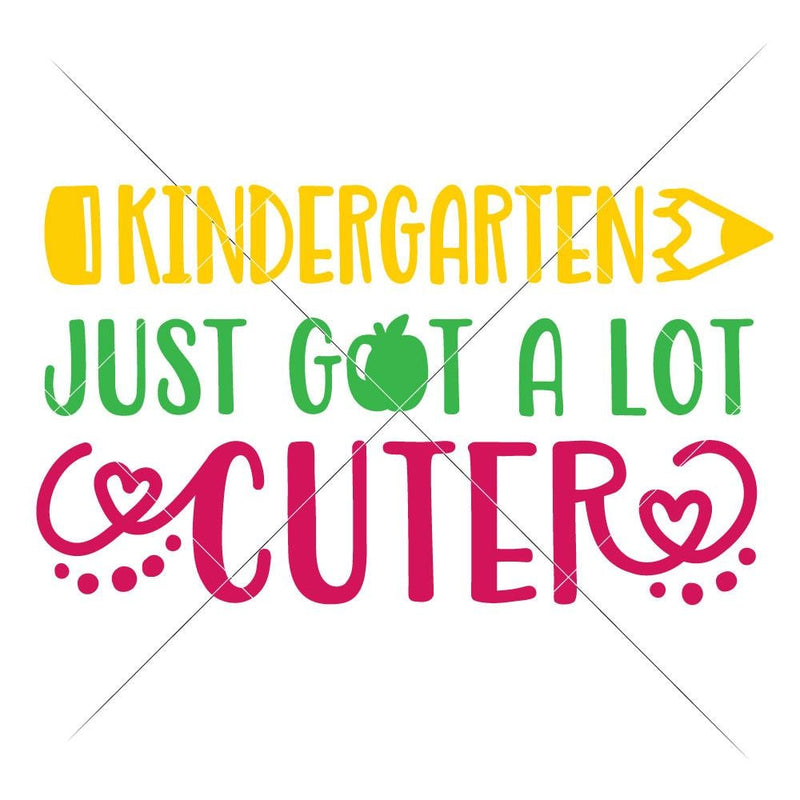 Kindergarten Just Got A Lot Cuter Svg Png Dxf Eps Svg Dxf Png Cutting File