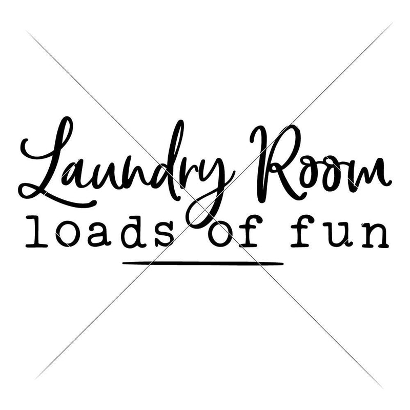 Laundry Room Loads Of Fun Svg Png Dxf Eps Svg Dxf Png Cutting File