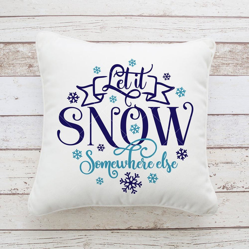 Let It Snow Somewhere Else Round Svg Png Dxf Eps Svg Dxf Png Cutting File