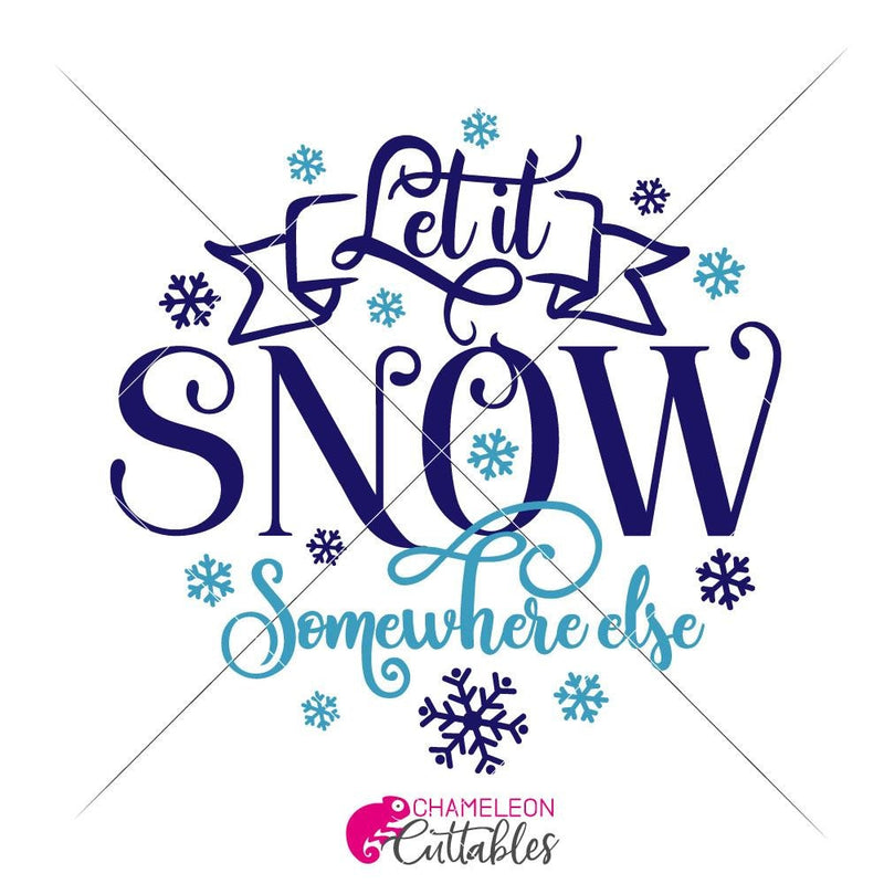 Let It Snow Somewhere Else Round Svg Png Dxf Eps Svg Dxf Png Cutting File