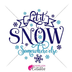 Let It Snow Somewhere Else Round Svg Png Dxf Eps Svg Dxf Png Cutting File