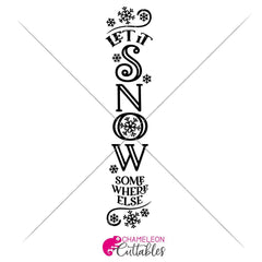 Let it snow somewhere else vertical svg png dxf SVG DXF PNG Cutting File
