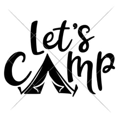 Lets Camp - Camping Svg Png Dxf Eps Svg Dxf Png Cutting File