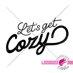 Let’s get cozy horizontal svg png dxf eps jpeg SVG DXF PNG Cutting File