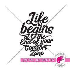 Life begins at the end of your comfort zone Inspirational svg png dxf eps jpeg