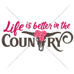Life is better in the Country Cow Skull svg png dxf eps SVG DXF PNG Cutting File