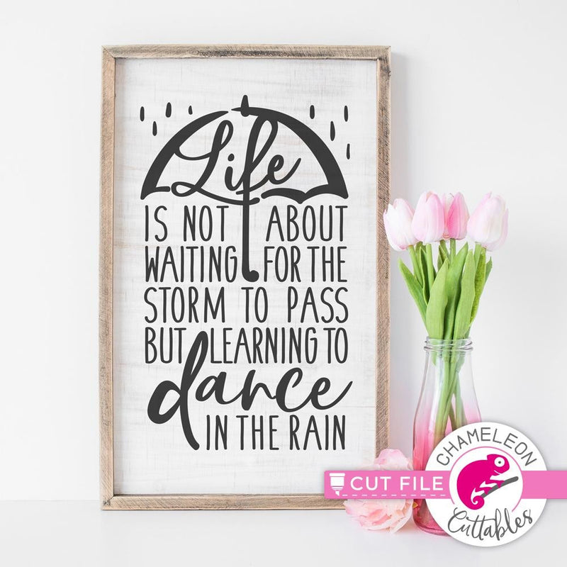 Life Is Not About Waiting For The Storm To Pass Svg Png Dxf Eps Svg Dxf Png Cutting File