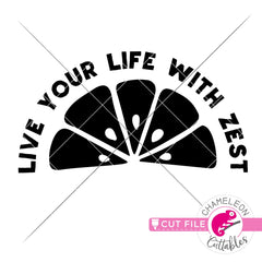Live your life with zest svg png dxf eps jpeg SVG DXF PNG Cutting File
