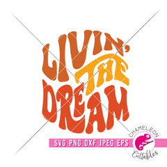 Livin’ the Dream Retro svg png dxf eps jpeg SVG DXF PNG Cutting File