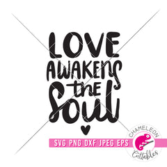 Love awakens the Soul spiritual Valentine's Day svg png dxf eps jpeg