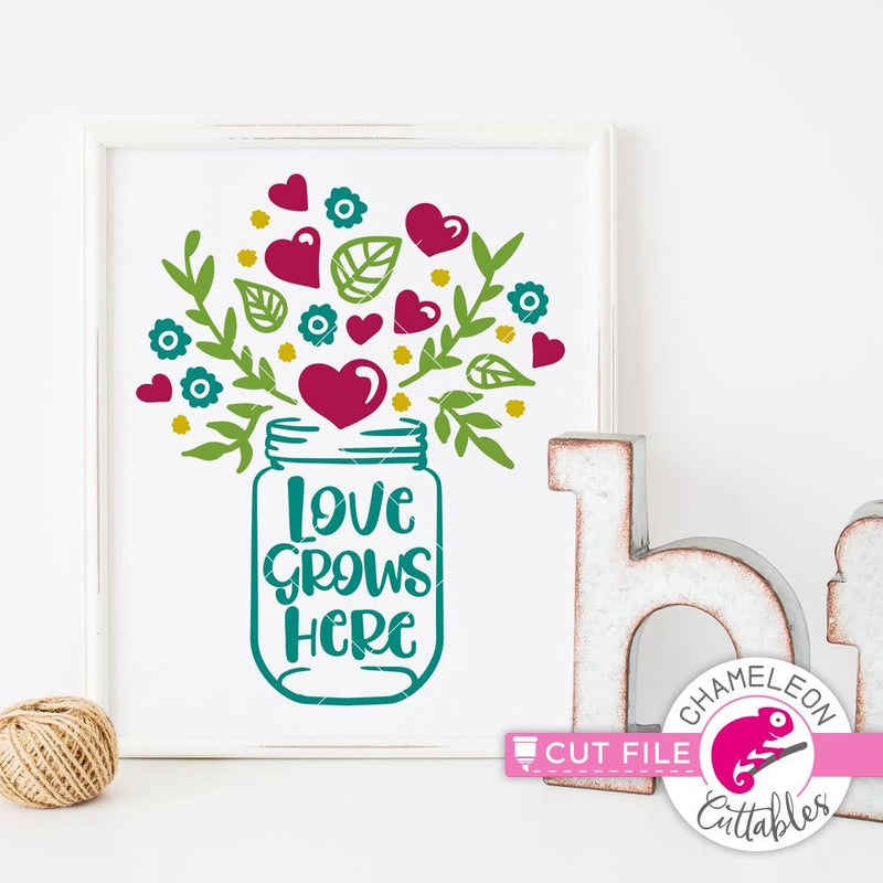 Love Grows Here Mason Jar Svg Png Dxf Eps Svg Dxf Png Cutting File