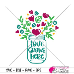 Love Grows Here Mason Jar Svg Png Dxf Eps Svg Dxf Png Cutting File