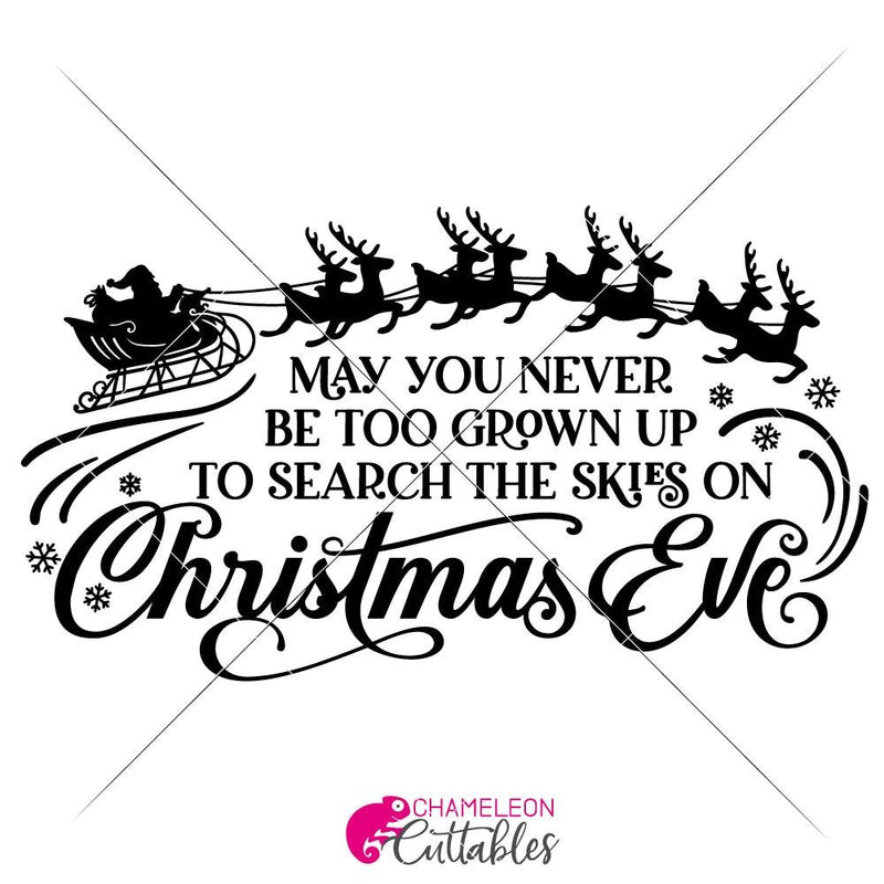 May You Never Be Too Grown Up To Search The Skies On Christmas Eve Svg Png Dxf Eps Svg Dxf Png Cutting File