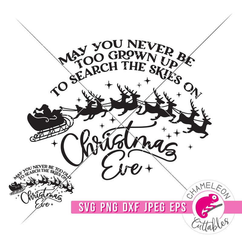 May you never be too grown up to search the skies on Christmas Eve traditional svg png dxf eps jpeg SVG DXF PNG Cutting File
