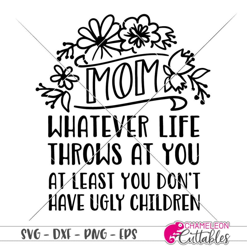 Mom - whatever life throws at you svg png dxf eps SVG DXF PNG Cutting File