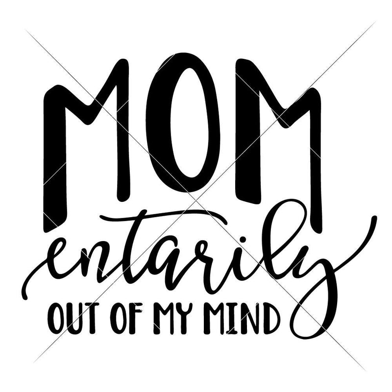 MOMentarily out of my mind svg png dxf eps SVG DXF PNG Cutting File