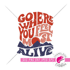 Mountain Go where you feel most alive Retro svg png dxf eps jpeg SVG DXF PNG Cutting File