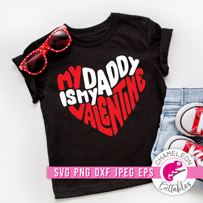 My Daddy is my Valentine svg png dxf eps jpeg SVG DXF PNG Cutting File