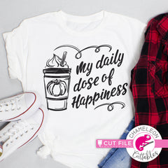 My daily dose of happiness pumpkin spice latte svg png dxf eps jpeg SVG DXF PNG Cutting File